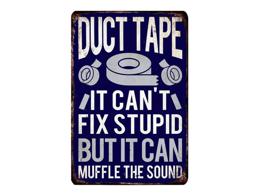 Duct Tape It Can't Fix Stupid But It Can Muffle The Sound Vintage Style Metal Sign Funny Adult Novelty