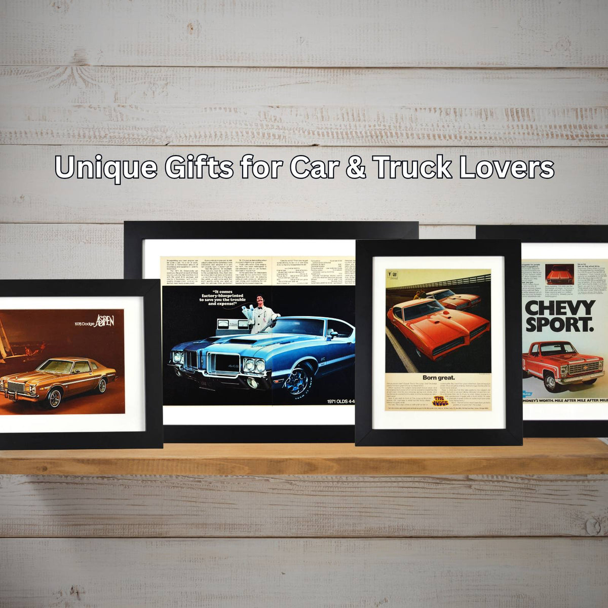 Framed vintage car and truck print ads displayed on a wooden shelf with the text “Unique Gifts for Car & Truck Lovers.” Classic automotive wall art gift ideas.