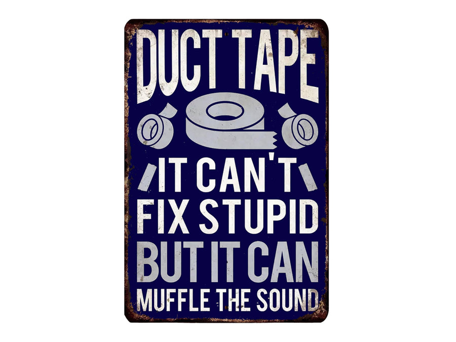 Duct Tape It Can't Fix Stupid But It Can Muffle The Sound Vintage Style Metal Sign Funny Adult Novelty